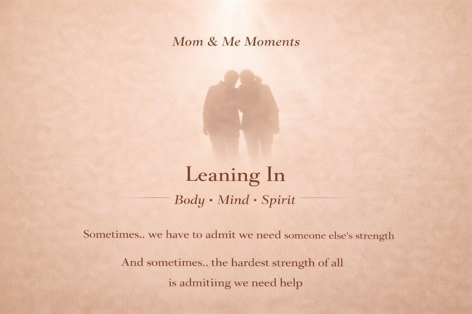A soft beige image with a centered silhouette of two women leaning toward each other for support, symbolizing connection, shared strength, and the courage to ask for help.