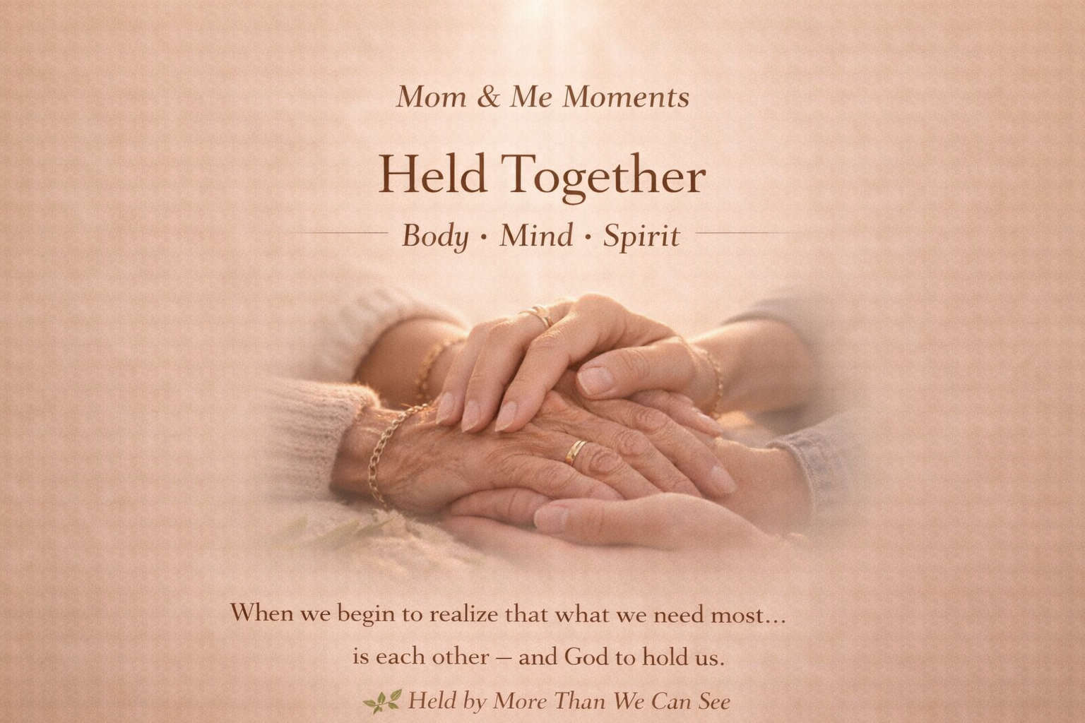 Two hands gently holding another set of hands, symbolizing comfort, support, and being held together through faith and connection.